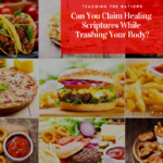 TTN Ministry -- Can You Claim Healing Scripture While Trashing Your Body